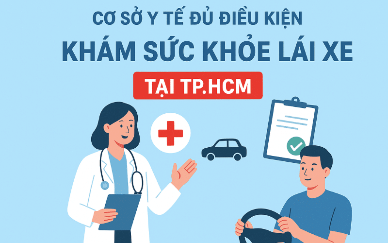70 Cơ Sở Y Tế Đủ Điều Kiện Khám Sức Khỏe Lái Xe Tại Tphcm Để Học Bằng Lái